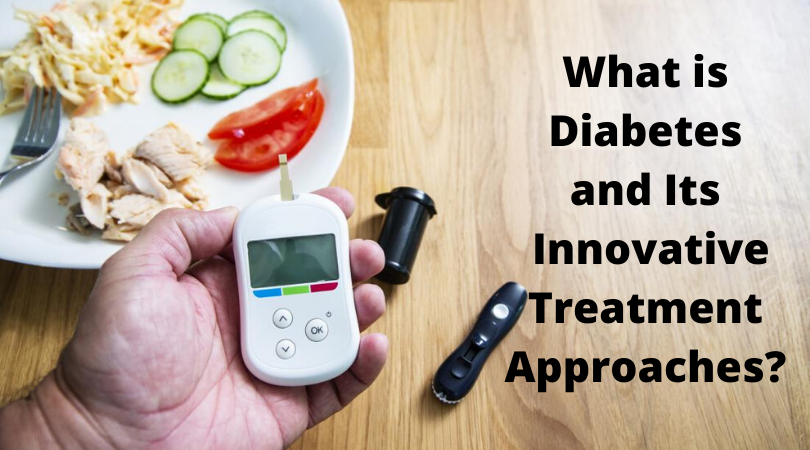 What is Diabetes and Its Innovative Treatment Approaches_